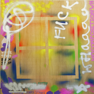 Fuck Knows What, 2014, spray, marker on wood, 130 x 130 cm